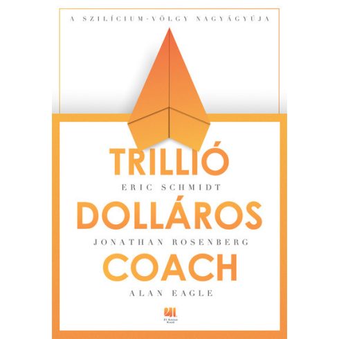Alan Eagle, Eric Schmidt, Jonathan Rosenberg: Trillió dolláros coach