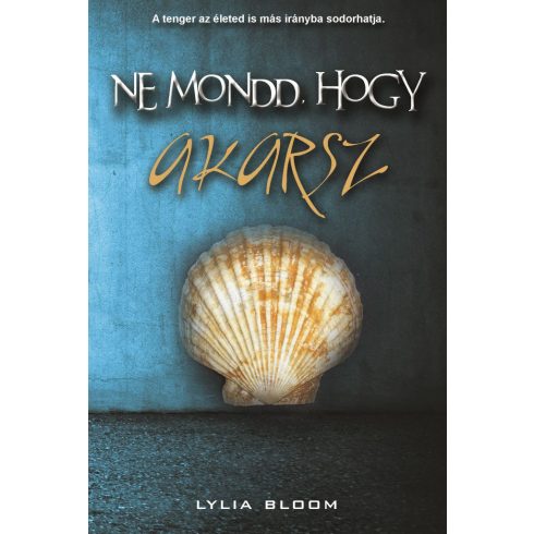 Lylia Bloom: Ne mondd, hogy akarsz