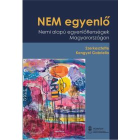   NEM EGYENLŐ - NEMI ALAPÚ EGYENLŐTLENSÉGEK MAGYARORSZÁGON