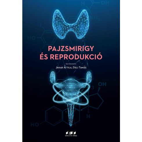 DR. JAKAB ATTILA ÉS DR. DELI TAMÁS: PAJZSMIRIGY ÉS REPRODUKCIÓ