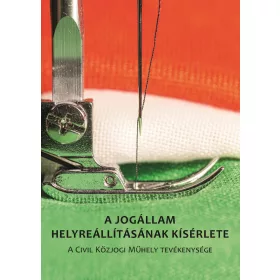   A JOGÁLLAM HELYREÁLLÍTÁSÁNAK KÍSÉRLETE - A CIVIL KÖZJOGI MŰHELY TEVÉKENYSÉGE