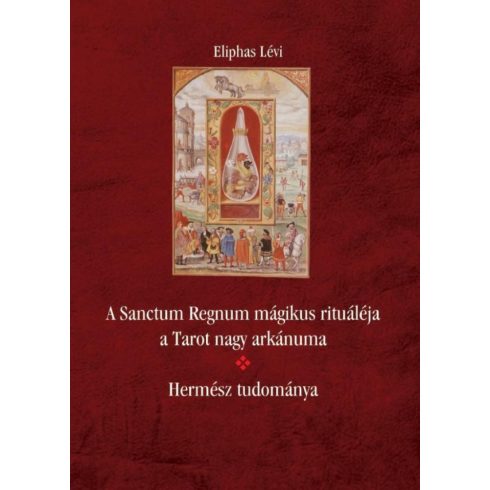 Eliphas Lévi: A Sanctum Regnum mágikus rituáléja a Tarot nagy arkánuma - Hermész tudománya