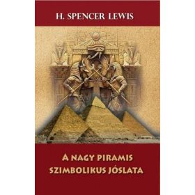 H. Spencer Lewis: A nagy piramis szimbolikus jóslata