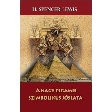 H. Spencer Lewis: A nagy piramis szimbolikus jóslata