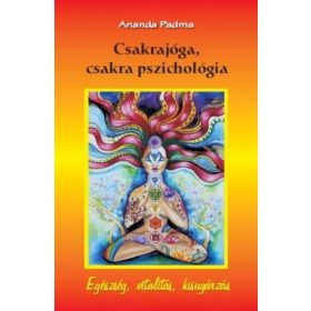 Ananda Padma: Csakrajóga, csakra pszichológia