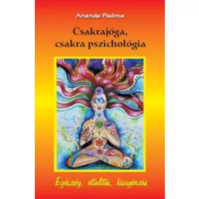 Ananda Padma: Csakrajóga, csakra pszichológia