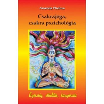 Ananda Padma: Csakrajóga, csakra pszichológia