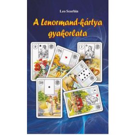Leo Scorbin: A Lenormand-kártya gyakorlata
