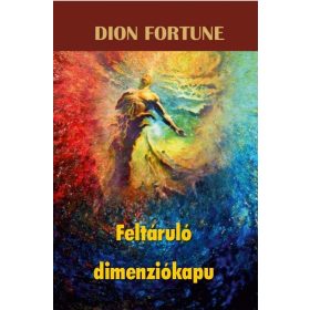 Dion Fortune: Feltáruló dimenziókapu