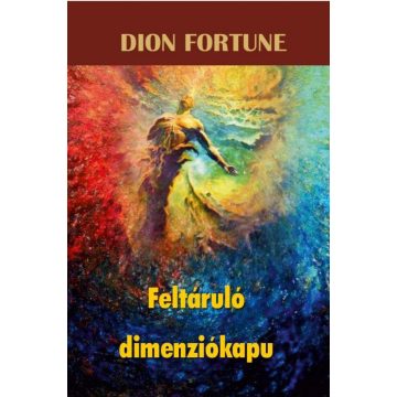 Dion Fortune: Feltáruló dimenziókapu