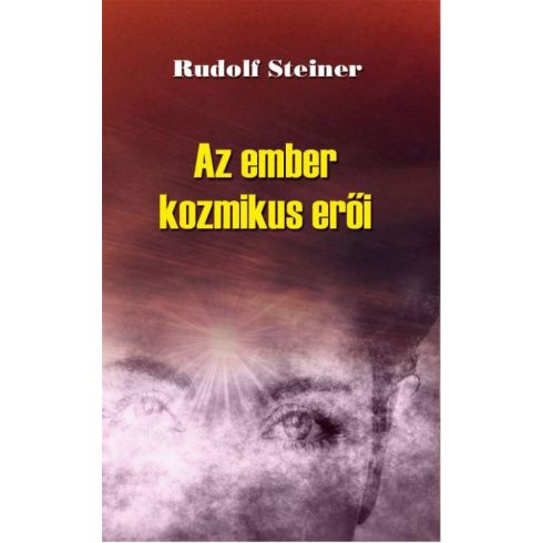 Rudolf Steiner: Az ember kozmikus erői