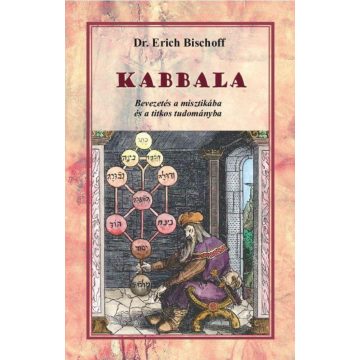   Dr. Erich Bischoff: Kabbala - Bevezetés a misztikába és a titkos tudományba