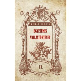 Kühár Flóris: Egyetemes vallástörténet II. kötet