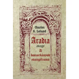 Charles G. Leland: Aradia avagy A boszorkányok evangéliuma