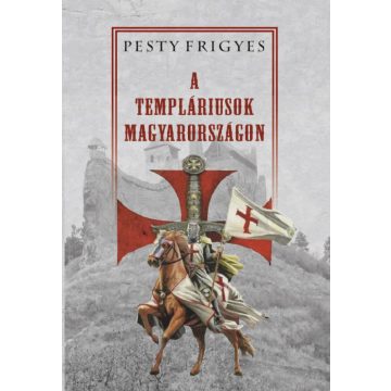 Pesty Frigyes: A templáriusok Magyarországon
