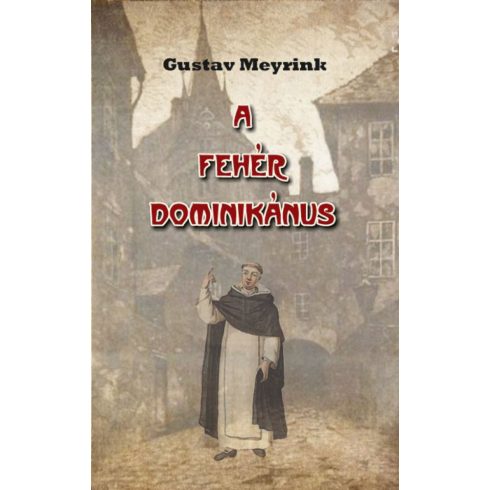 Gustav Meyrink: A fehér dominikánus