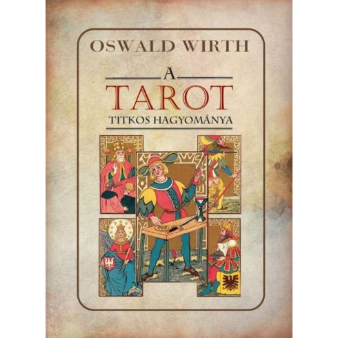 Oswald Wirth: A TAROT titkos hagyománya