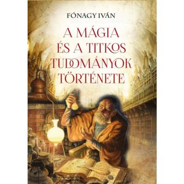 Fónagy Iván: A mágia és a titkos tudományok története