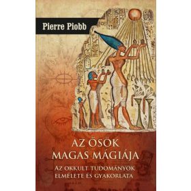 Pierre Piobb: Az ősök magas mágiája