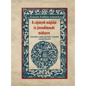   Charles Godfrey Leland: A cigányok mágiája és jövendőmondó módszere
