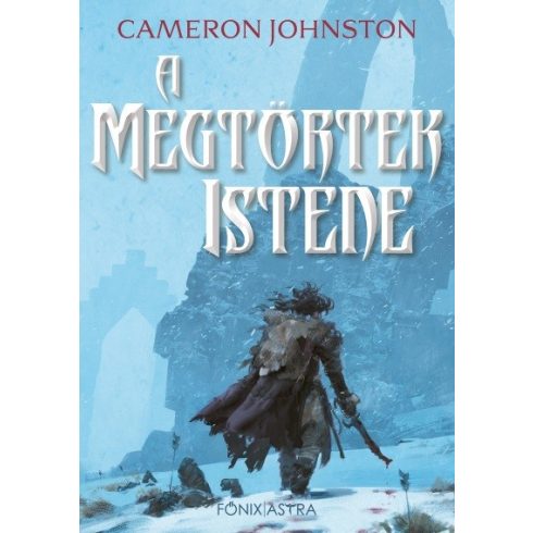 Cameron Johnston: A Megtörtek Istene - A zsarnokság kora