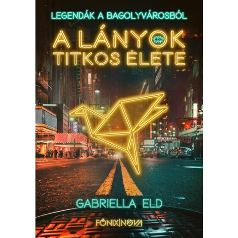 Gabriella Eld: A lányok titkos élete - Legendák a Bagolyvárosból