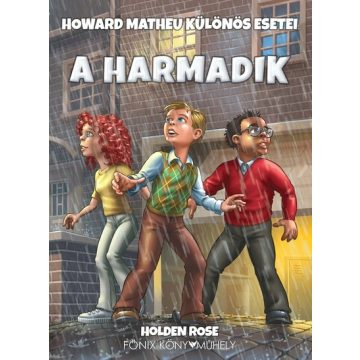   Holden Rose: A harmadik - Howard Matheu különös esetei (3. kiadás)