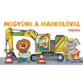 Lapozó: Megyünk a markolóval - Útépítés