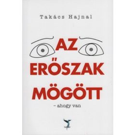 Takács Hajnal: Az erőszak mögött - ahogy van