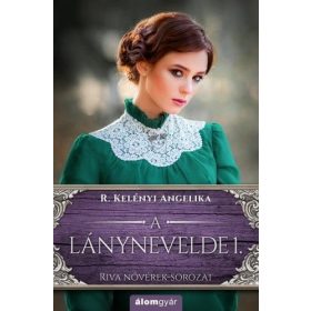 R. Kelényi Angelika: A lánynevelde 1.