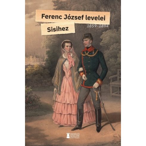 Ferenc József: Ferenc József levelei Sisihez - I. kötet