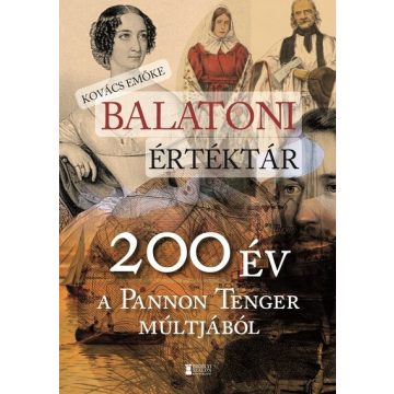   Kovács Emőke: Balatoni értéktár - 200 év a Pannon Tenger múltjából