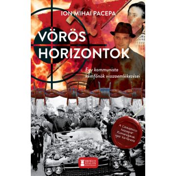   Ion Mihai Pacepa: Vörös horizontok - Egy kommunista kémfőnök visszaemlékezései