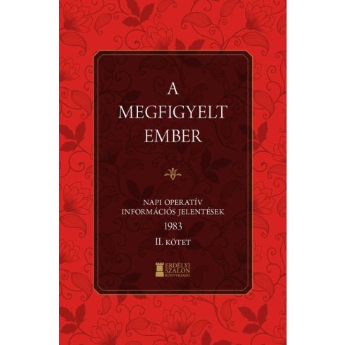 A MEGFIGYELT EMBER - NAPI OPERATÍV INFORMÁCIÓS JELENTÉSEK 1983. II. KÖTET