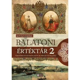   Kovács Emőke: Balatoni értéktár 2. - Történelem és hagyomány - Mítosz és valóság