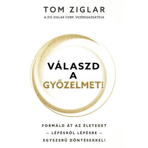 ZIGLAR, TOM: VÁLASZD A GYŐZELMET!