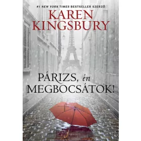 Karen Kingsbury: Párizs, én megbocsátok!