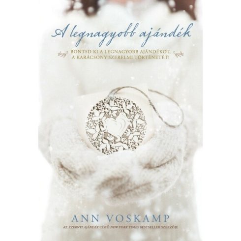 Ann Voskamp: A legnagyobb ajándék - Bontsd ki a legnagyobb ajándékot, a karácsony szerelmi történetét!