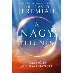   Dr. David Jeremiah: A nagy eltűnés - Felkészülés az elragadtatásra