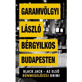   Dr. Garamvölgyi László: Bérgyilkos Budapesten - Black Jack - az első bűnmegelőzési krimi