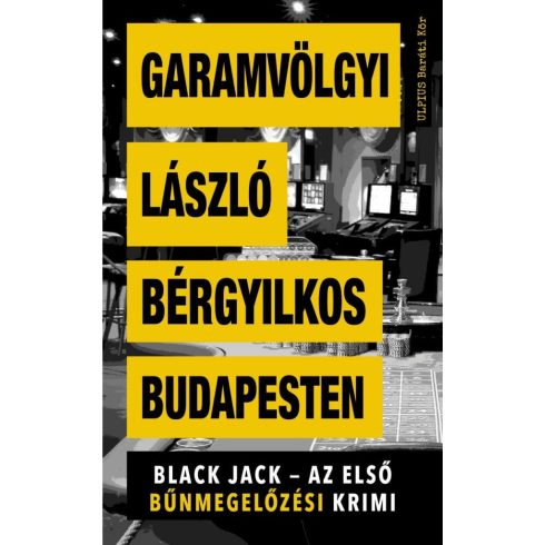 Dr. Garamvölgyi László: Bérgyilkos Budapesten - Black Jack - az első bűnmegelőzési krimi