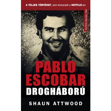   Shaun Attwood: Pablo Escobar drogháború - A teljes történet, ami kimaradt a NETFLIX-en