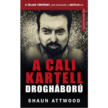   Shaun Attwood: Pablo Escobar és a cali kartell - A teljes történet, ami kimaradt a NETFLIX-en