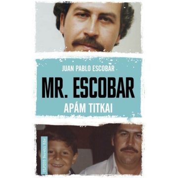 Juan Pablo Escobar: Mr. Escobar - Apám titkai