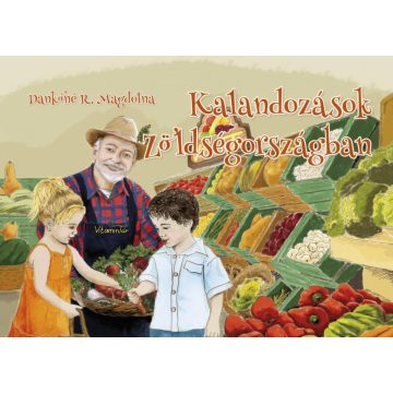   Dankóné Reisinger Magdolna: Kalandozások Zöldségországban