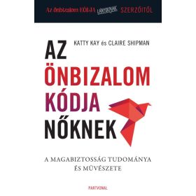   Katty Kay, Katty Kay - Claire Shipman: Az önbizalom kódja nőknek