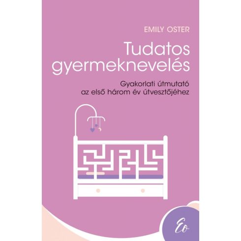 Emily Oster: Tudatos gyermeknevelés