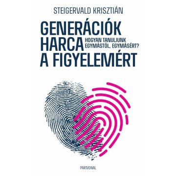 Steigervald Krisztián: Generációk harca a figyelemért