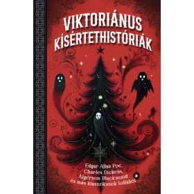   Fülöp Anita Margit (szerk.): Viktoriánus kísértettörténetek - Edgar Allan Poe, Charles Dickens, Algernon Blackwood és más klasszikusok tollából