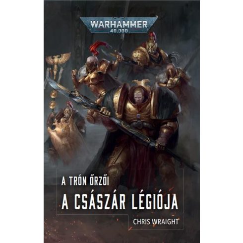 WRAIGHT, CHRIS: A CSÁSZÁR LÉGIÓJA - A TRÓN ŐRZŐI